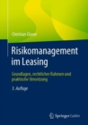 Risikomanagement im Leasing : Grundlagen, rechtlicher Rahmen und praktische Umsetzung - eBook