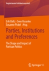 Parties, Institutions and Preferences : The Shape and Impact of Partisan Politics - eBook