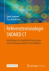 Referenzterminologie  SNOMED CT : Interlingua zur Gewahrleistung semantischer Interoperabilitat in der Medizin - eBook