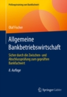 Allgemeine Bankbetriebswirtschaft : Sicher durch die Zwischen- und Abschlussprufung zum gepruften Bankfachwirt - eBook