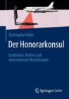 Der Honorarkonsul : Institution, Rechte und internationale Beziehungen - eBook