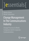 Change Management In The Communications Industry : Change Processes In Media Companies And In Corporate Communications - eBook