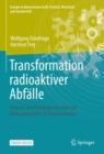 Transformation radioaktiver Abfalle : Von der Zwischenlagerung uber die Endlagerung bis zur Transmutation - eBook