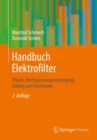 Handbuch Elektrofilter : Physik, Hochspannungsversorgung, Erdung und Auslegung - eBook