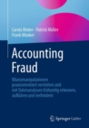 Accounting Fraud : Bilanzmanipulationen praxisorientiert verstehen und mit Datenanalysen fruhzeitig erkennen, aufklaren und verhindern - eBook