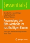 Anwendung der BIM-Methode im nachhaltigen Bauen : Status quo von Einsatzmoglichkeiten in der Praxis - eBook