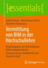 Vermittlung von BIM in der Hochschullehre : Positionspapier des Arbeitskreises BIM im Baubetrieb des Fachausschusses Baubetrieb und Bauwirtschaft - eBook