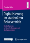 Digitalisierung im stationaren Reisevertrieb : Der Einfluss von In-Store-Technologien auf das Kaufverhalten - eBook