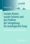 Sozialer Kanon, soziale Existenz und das Problem der Sinngebung. Ein soziologischer Essay : Herausgegeben von Christoph Egen - eBook