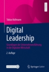Digital Leadership : Grundlagen der Unternehmensfuhrung in der Digitalen Wirtschaft - eBook