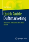Quick Guide Duftmarketing : Wie Sie mit Duftstoffen Ihre Marke starken - eBook