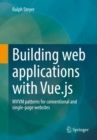 Building web applications with Vue.js : MVVM patterns for conventional and single-page websites - eBook