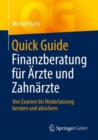 Quick Guide Finanzberatung fur Arzte und Zahnarzte : Von Examen bis Niederlassung beraten und absichern - eBook