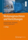 Werkzeugmaschinen und Vorrichtungen : Anforderungen, Auslegung, Ausfuhrungsbeispiele - eBook