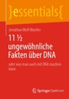 11 1/2 ungewohnliche Fakten uber DNA : oder was man auch mit DNA machen kann - eBook
