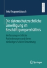 Die datenschutzrechtliche Einwilligung im Beschaftigungsverhaltnis : Verfassungsrechtliche Anforderungen und deren einfachgesetzliche Umsetzung - eBook