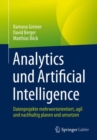 Analytics und Artificial Intelligence : Datenprojekte mehrwertorientiert, agil und nachhaltig planen und umsetzen - eBook