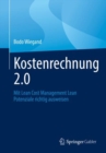 Kostenrechnung 2.0 : Mit Lean Cost Management Lean Potenziale richtig ausweisen - eBook