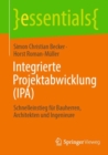 Integrierte Projektabwicklung (IPA) : Schnelleinstieg fur Bauherren, Architekten und Ingenieure - eBook