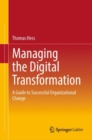 Managing the Digital Transformation : A Guide to Successful Organizational Change - eBook
