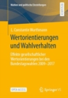 Wertorientierungen und Wahlverhalten : Effekte gesellschaftlicher Wertorientierungen bei den Bundestagswahlen 2009 - 2017 - eBook