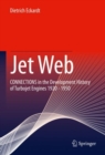 Jet Web : CONNECTIONS in the Development History of Turbojet Engines 1920 - 1950 - eBook