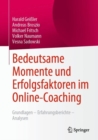 Bedeutsame Momente und Erfolgsfaktoren im Online-Coaching : Grundlagen - Erfahrungsberichte - Analysen - eBook