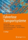 Fahrerlose Transportsysteme : Die FTS-Fibel - zur Welt der FTS/AMR - zur Technik - mit Praxisanwendungen - fur die Planung - mit der Geschichte - eBook