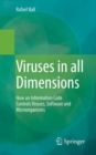 Viruses in all Dimensions : How an Information Code Controls Viruses, Software and Microorganisms - eBook