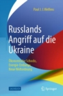 Russlands Angriff auf die Ukraine : Okonomische Schocks, Energie-Embargo, Neue Weltordnung - eBook