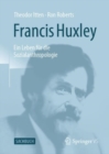 Francis Huxley : Ein Leben fur die Sozialanthropologie - eBook
