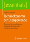 Technookonomie der Energiewende : Okonomische Grundlagen von Schlusseltechnologien der Energietransformation - eBook
