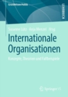 Internationale Organisationen : Konzepte, Theorien und Fallbeispiele - eBook