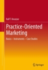 Practice-Oriented Marketing : Basics - Instruments - Case Studies - eBook