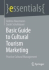 Basic Guide to Cultural Tourism Marketing : Practice Cultural Management - eBook