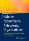 Hybride okonomische Akteure und Organisationen : Anomalien, Normalitat oder Artefakte - eine Annaherung - eBook
