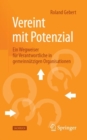 Vereint mit Potenzial : Ein Wegweiser fur Verantwortliche in gemeinnutzigen Organisationen - eBook