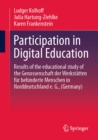 Participation in Digital Education : Results of the educational study of the Genossenschaft der Werkstatten fur behinderte Menschen in Norddeutschland e. G., (Germany) - eBook