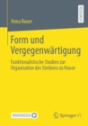 Form und Vergegenwartigung : Funktionalistische Studien zur Organisation des Sterbens zu Hause - eBook