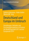 Deutschland und Europa im Umbruch : Einstellungen, Verhalten und Forschungsperspektiven im Kontext der Bundestagswahl 2017 und der Europawahl 2019 - eBook