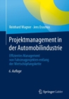 Projektmanagement in der Automobilindustrie : Effizientes Management von Fahrzeugprojekten entlang der Wertschopfungskette - eBook