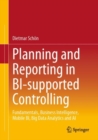 Planning and Reporting in BI-supported Controlling : Fundamentals, Business Intelligence, Mobile BI, Big Data Analytics and AI - eBook