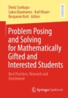 Problem Posing and Solving for Mathematically Gifted and Interested Students : Best Practices, Research and Enrichment - eBook