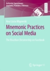 Mnemonic Practices on Social Media : The Brazilian Dictatorship on Facebook - eBook