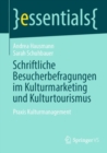 Schriftliche Besucherbefragungen im Kulturmarketing und Kulturtourismus : Praxis Kulturmanagement - eBook