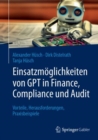 Einsatzmoglichkeiten von GPT in Finance, Compliance und Audit : Vorteile, Herausforderungen, Praxisbeispiele - eBook