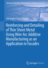 Reinforcing and Detailing of Thin Sheet Metal Using Wire Arc Additive Manufacturing as an Application in Facades - eBook