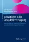 Innovationen in der Gesundheitsversorgung : Neue Ansatze und Impulse fur Pravention, Gesundheitsforderung und Homecare - eBook