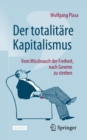 Der totalitare Kapitalismus : Vom Missbrauch der Freiheit, nach Gewinn zu streben - eBook
