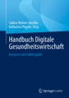 Handbuch Digitale Gesundheitswirtschaft : Analysen und Fallbeispiele - eBook